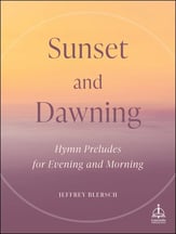 Sunset and Dawning: Hymn Preludes for Evening and Morning Organ sheet music cover